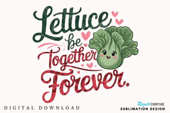 Lettuce Be Together Sublimation Design: A Fresh Creative Asset